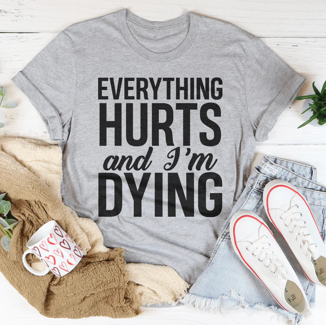 Todo me duele y me estoy muriendo Tee