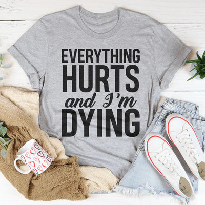 Todo me duele y me estoy muriendo Tee