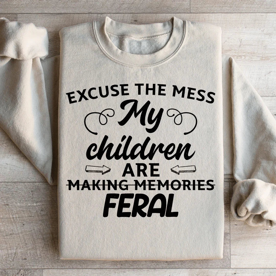 Excuse The Mess My Children Are Making Memories Sweatshirt