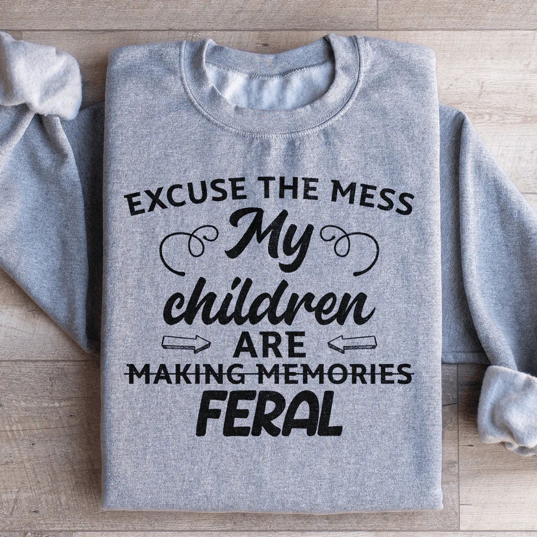 Excuse The Mess My Children Are Making Memories Sweatshirt