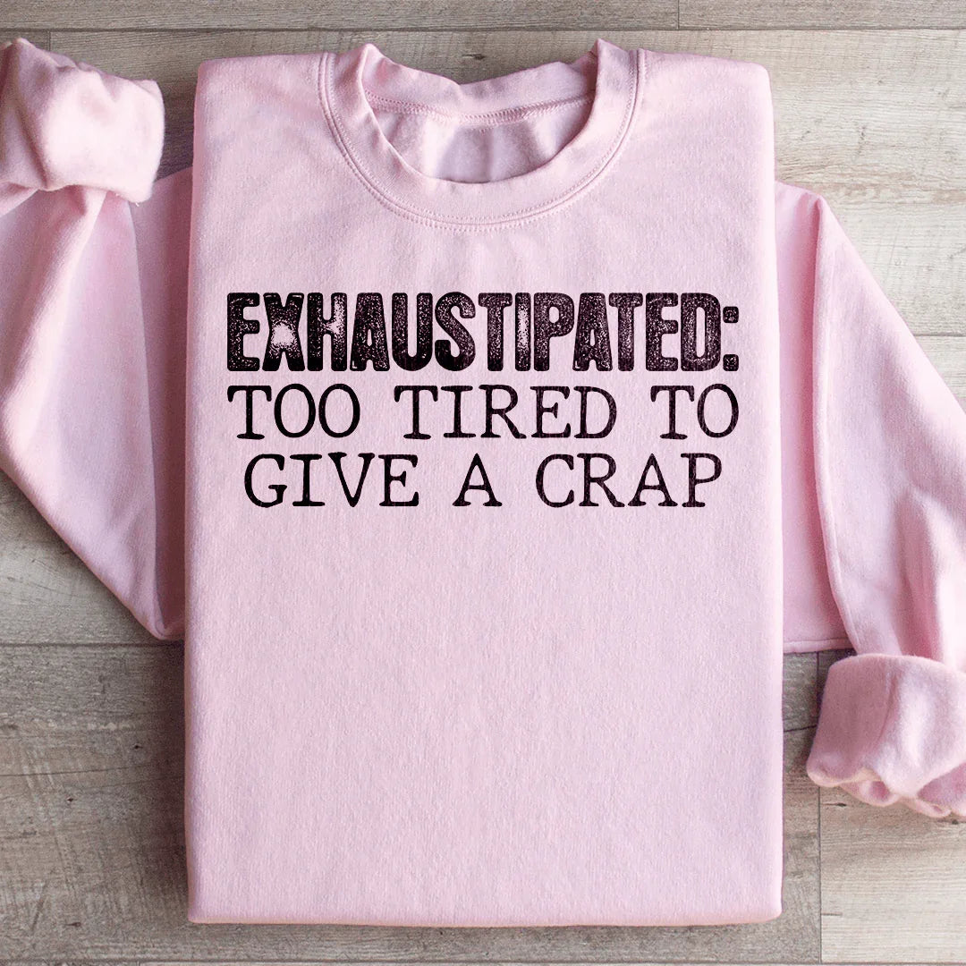 Exhaustipated Sweatshirt: Comfort Meets Humor