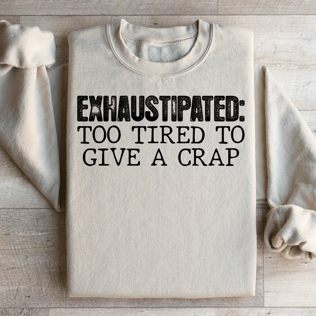 Exhaustipated Sweatshirt: Comfort Meets Humor