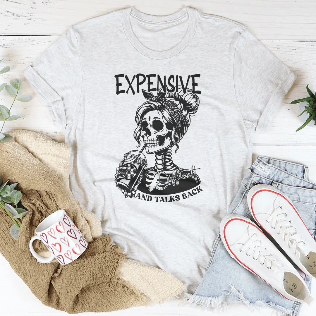 Expensive, Difficult, And Talks Back Tee