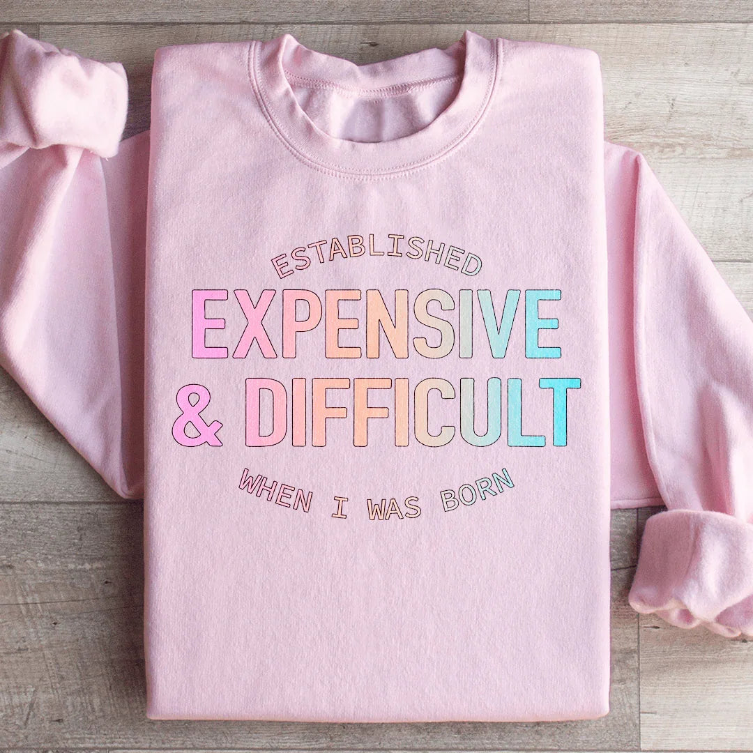 Established Expensive & Difficult Sweatshirt