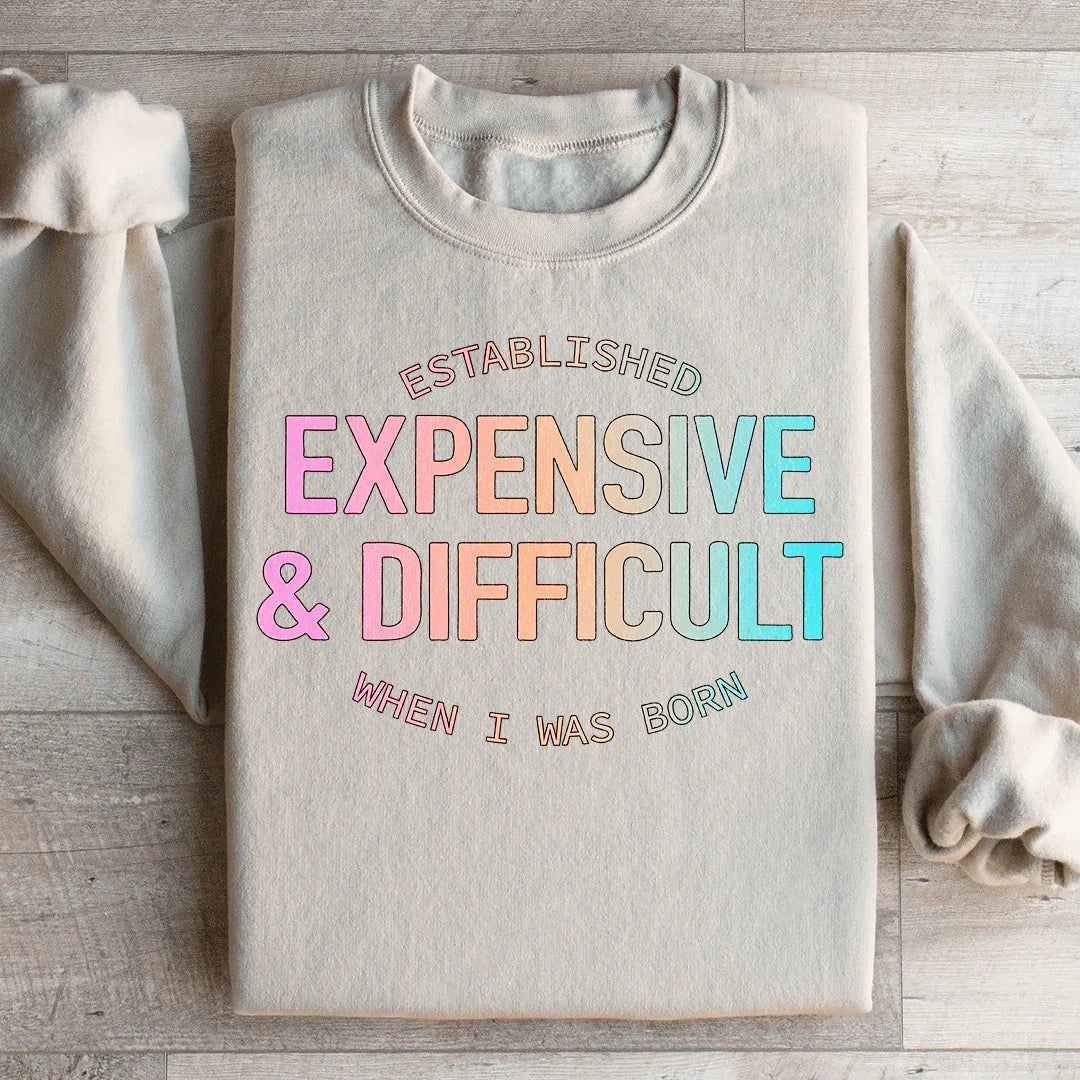 Established Expensive & Difficult Sweatshirt