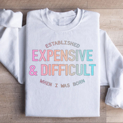 Established Expensive & Difficult Sweatshirt