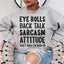 Eye Rolls Back Talk Sweatshirt