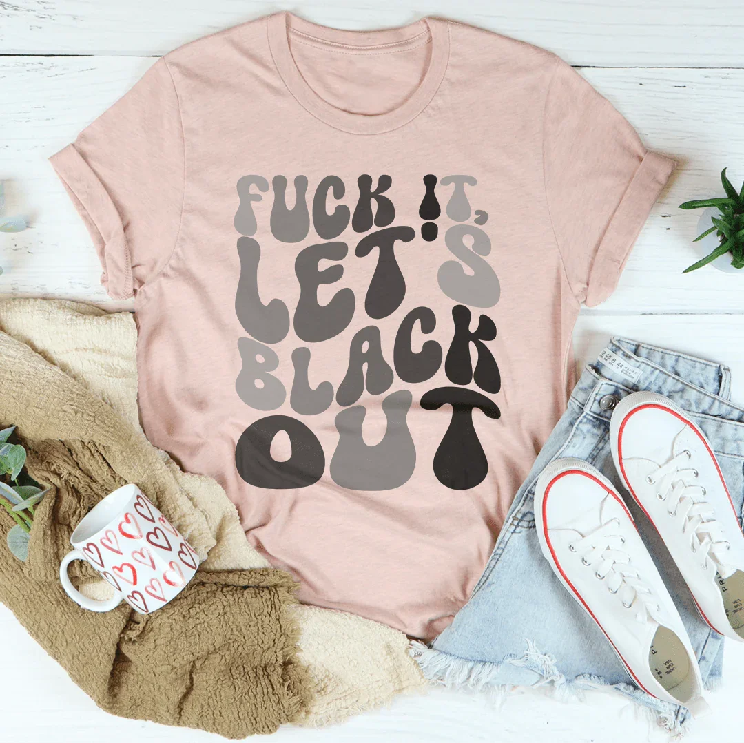 Camiseta F-ck It Let's Black Out