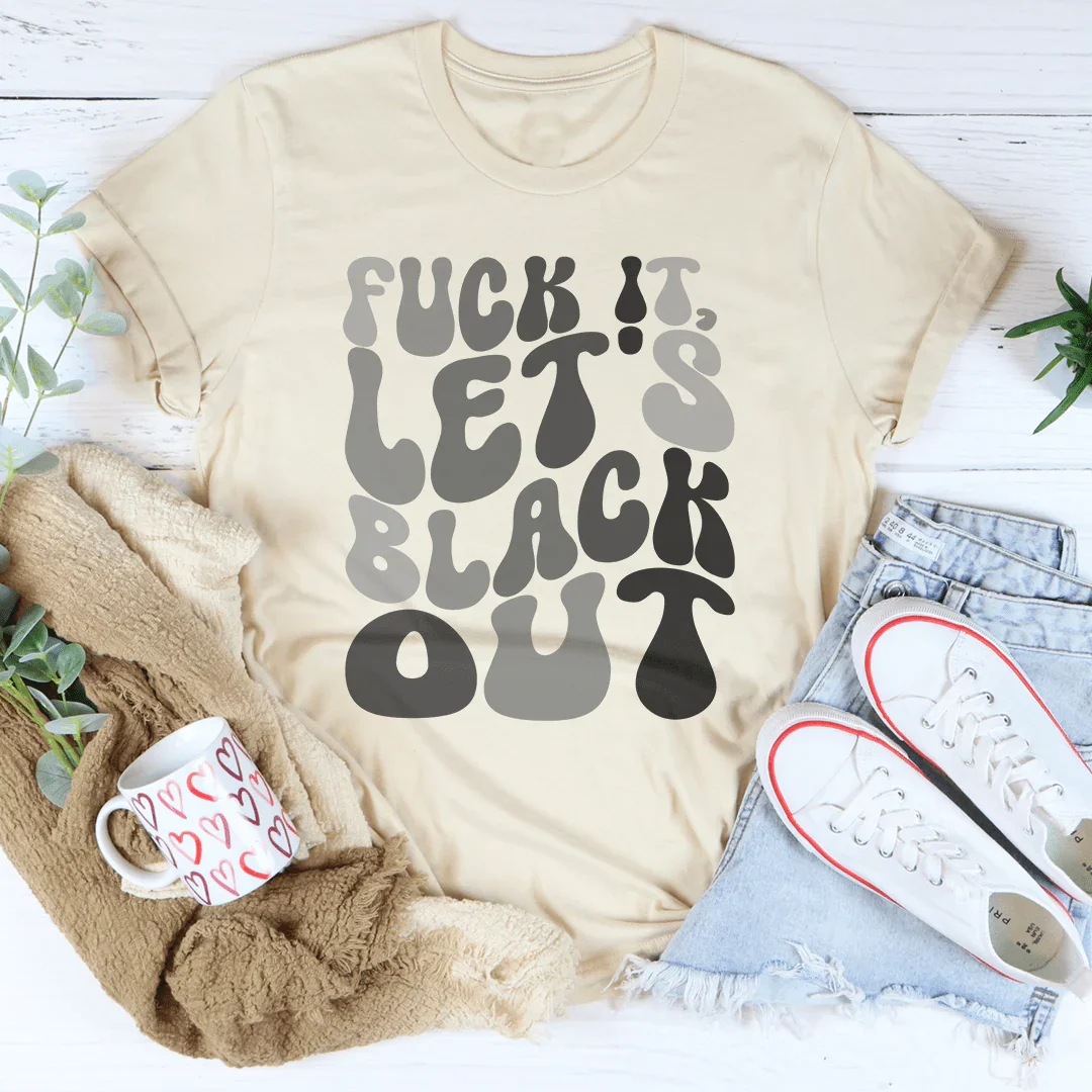 Camiseta F-ck It Let's Black Out