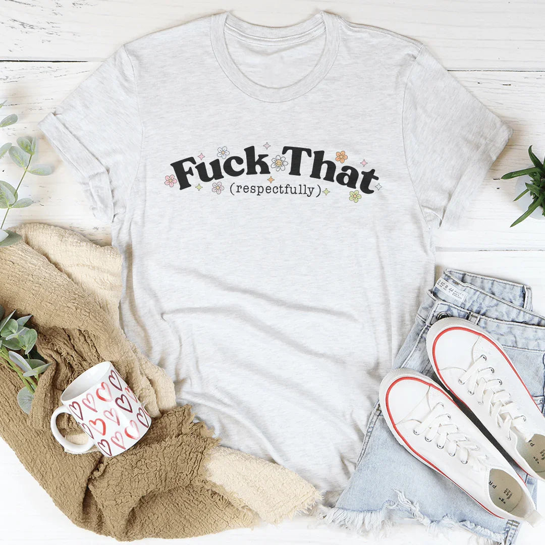 F* Esa camiseta respetuosamente
