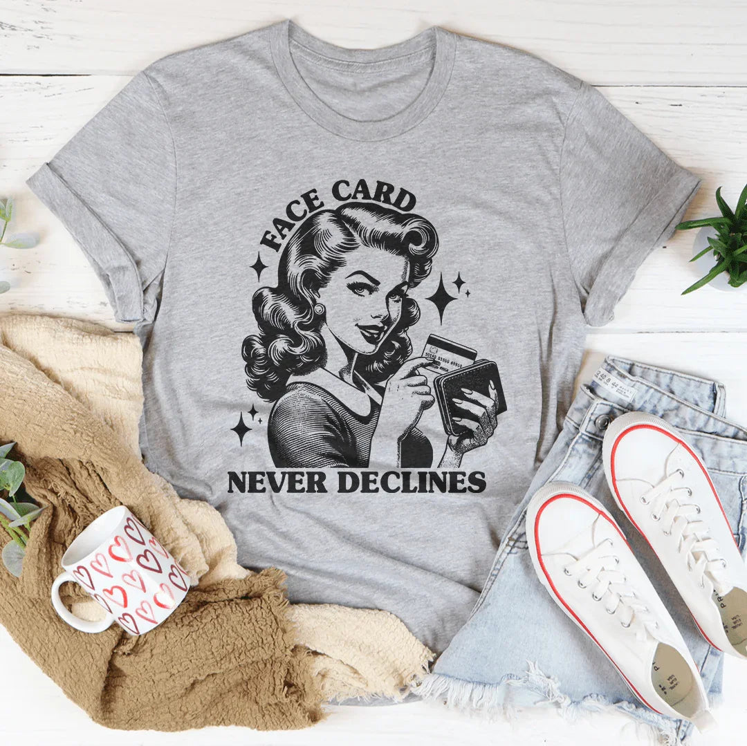 Face Card Never Declines T-Shirt