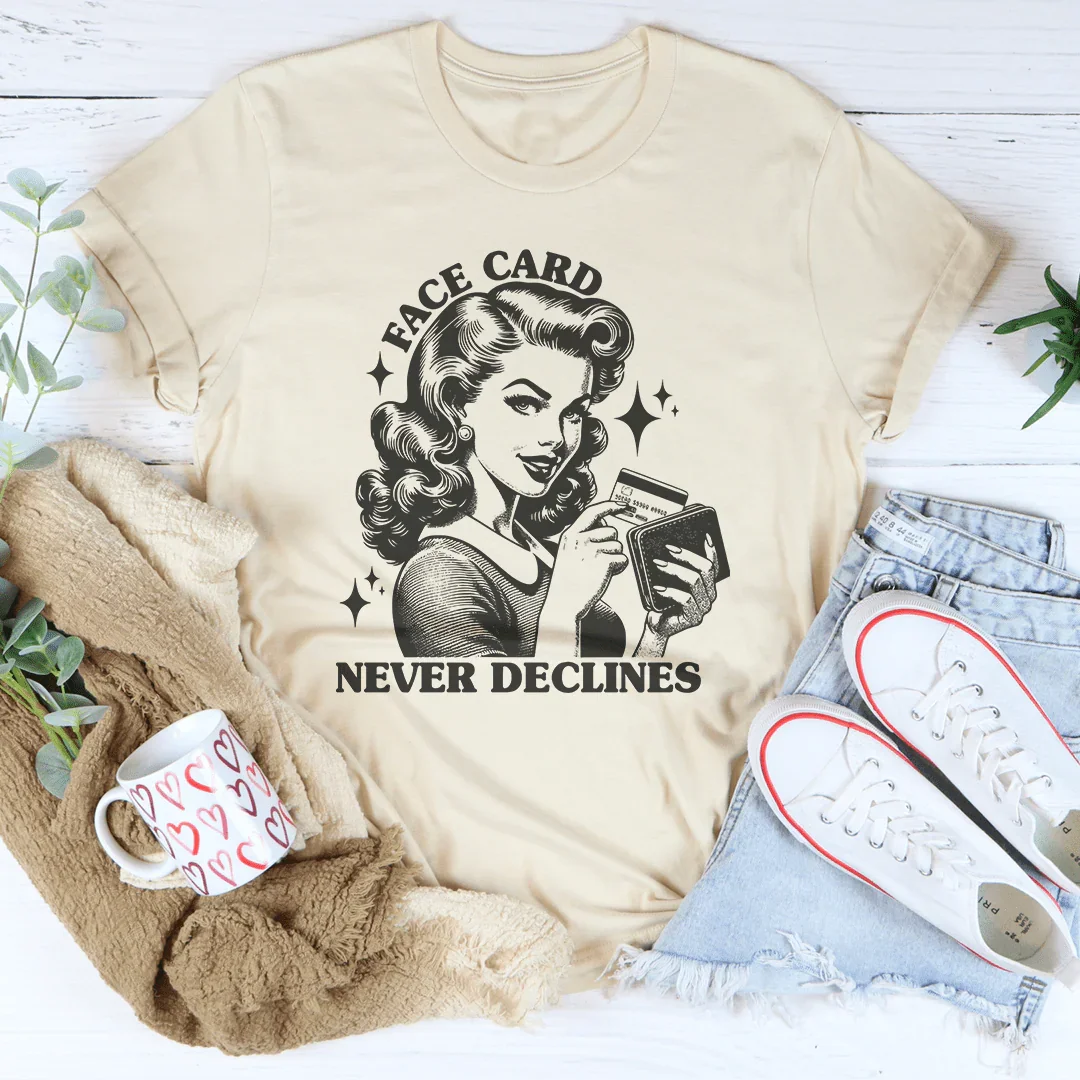 Face Card Never Declines T-Shirt