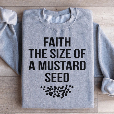 La Foi De La Taille D'une Graine De Moutarde Sweatshirt