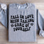 Fall In Love With Taking Care Of Yourself Sweatshirt