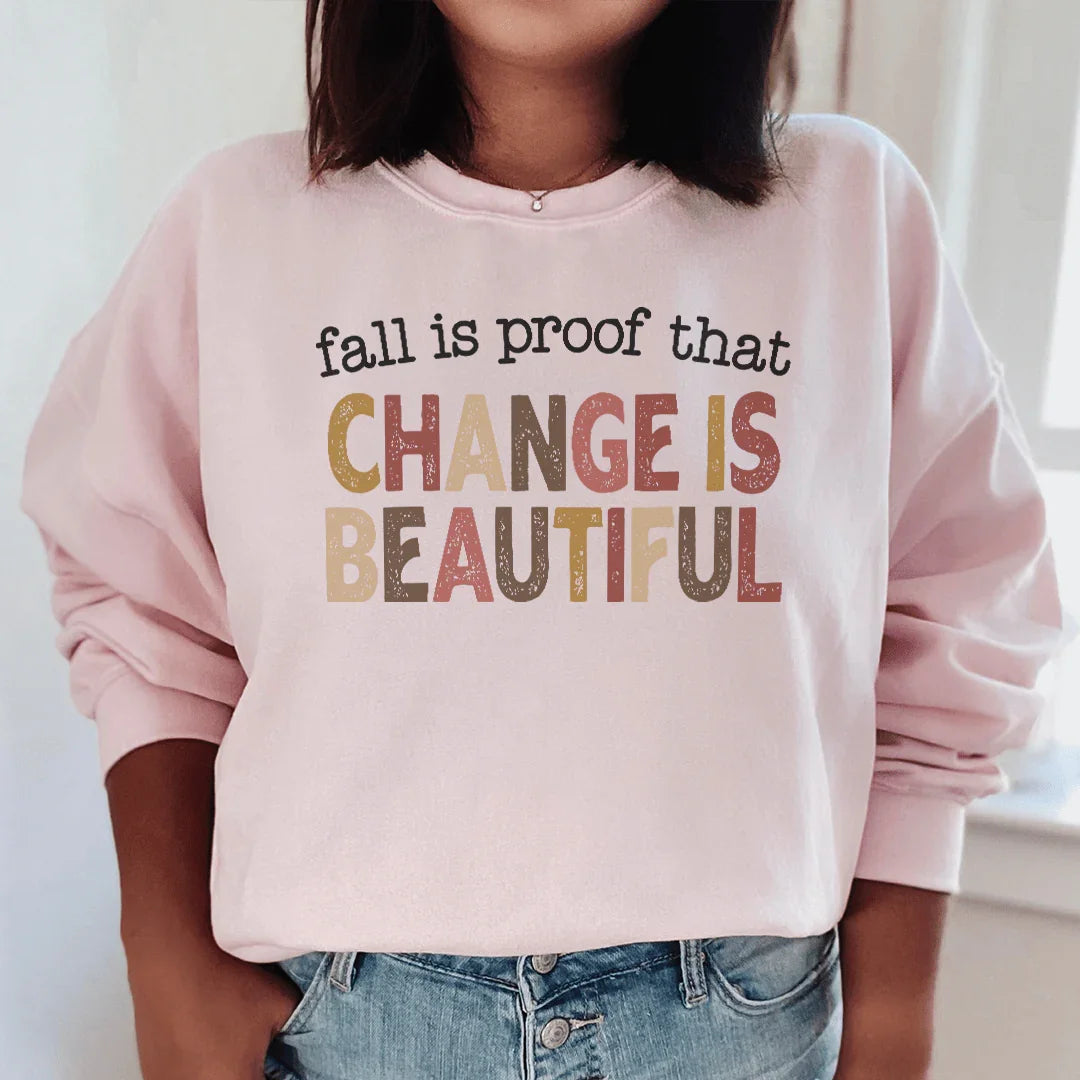 Fall Is Proof That Change Is Beautiful Sweatshirt