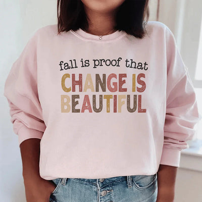 Fall Is Proof That Change Is Beautiful Sweatshirt
