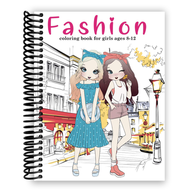 Fashion Coloring Book For Girls Ages 8-12: Fun and Stylish Fashion and Beauty Coloring Pages for Girls, Kids, Teens and Women with 55+ Fabulous Fashion Style (Spiral Bound) - Korvel