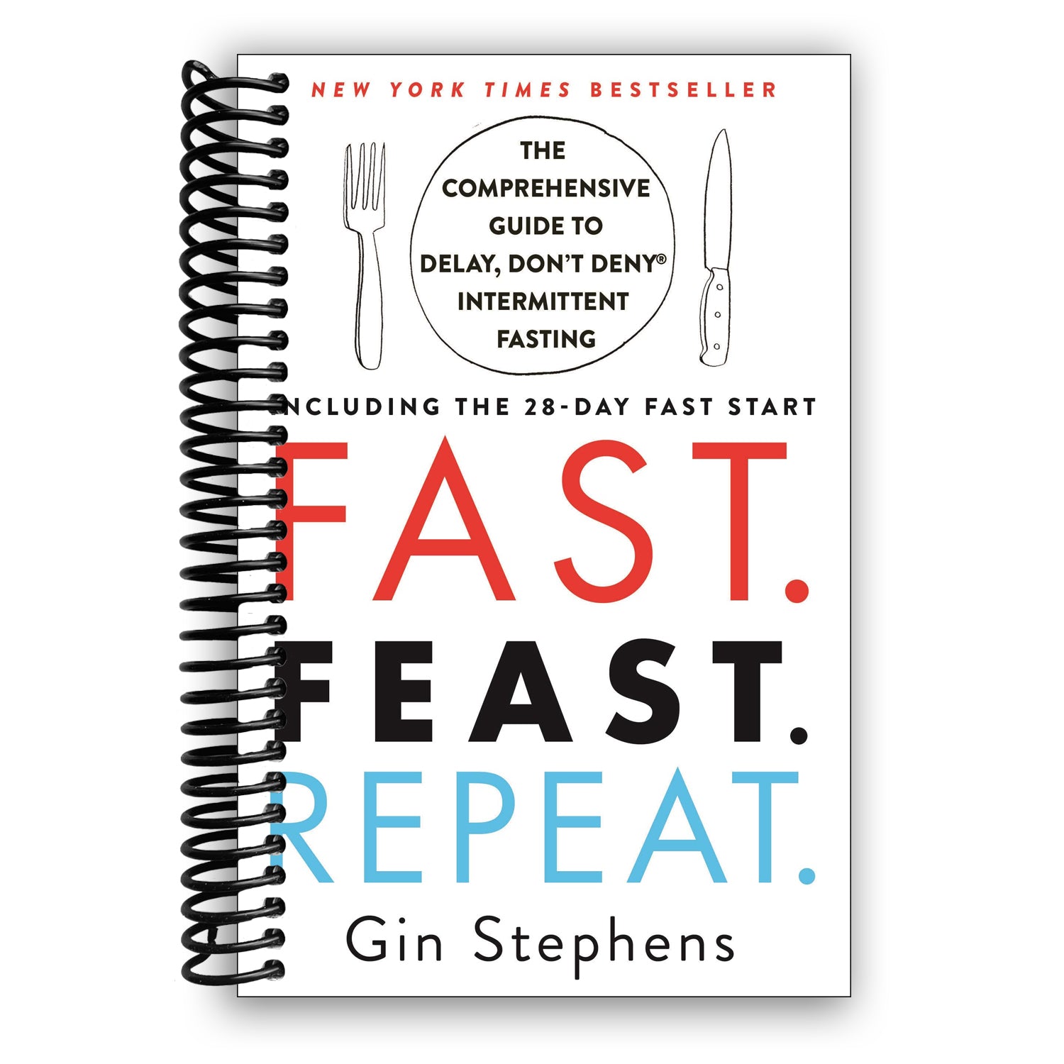 Unlock Your Potential with Intermittent Fasting: A Complete Guide to the Delay, Don't Deny® Method with a 28-Day Kickstart (Spiral Bound) - Korvel