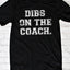 Dibs on the Coach T-Shirt - Korvel