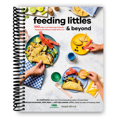 Feeding Littles and Beyond: 100 Baby-Led-Weaning-Friendly Recipes the Whole Family Will Love (Spiral Bound) - Korvel