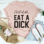 Primero que todo, come una camiseta de Dick