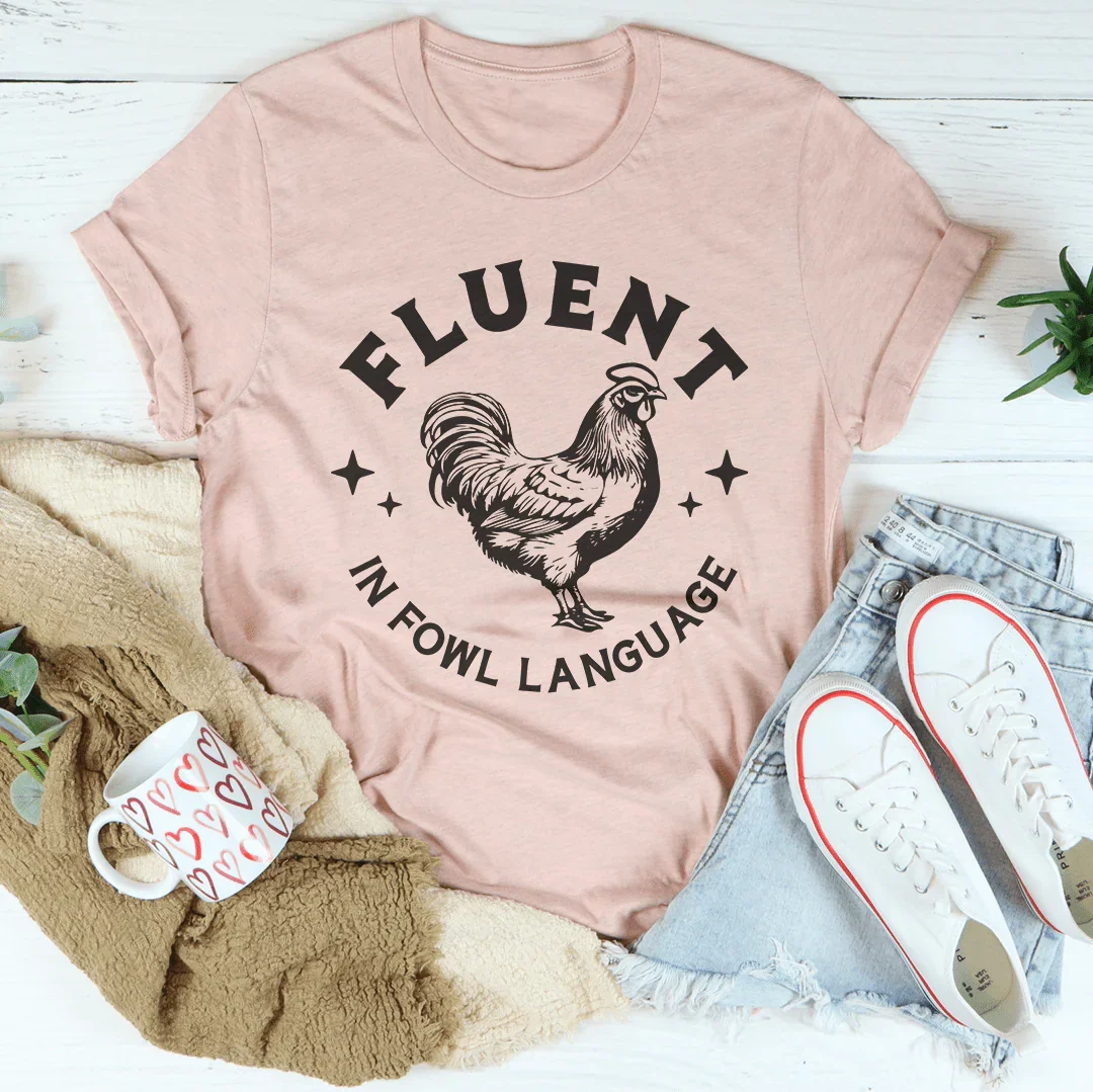 Fluent In Fowl Language T-Shirt