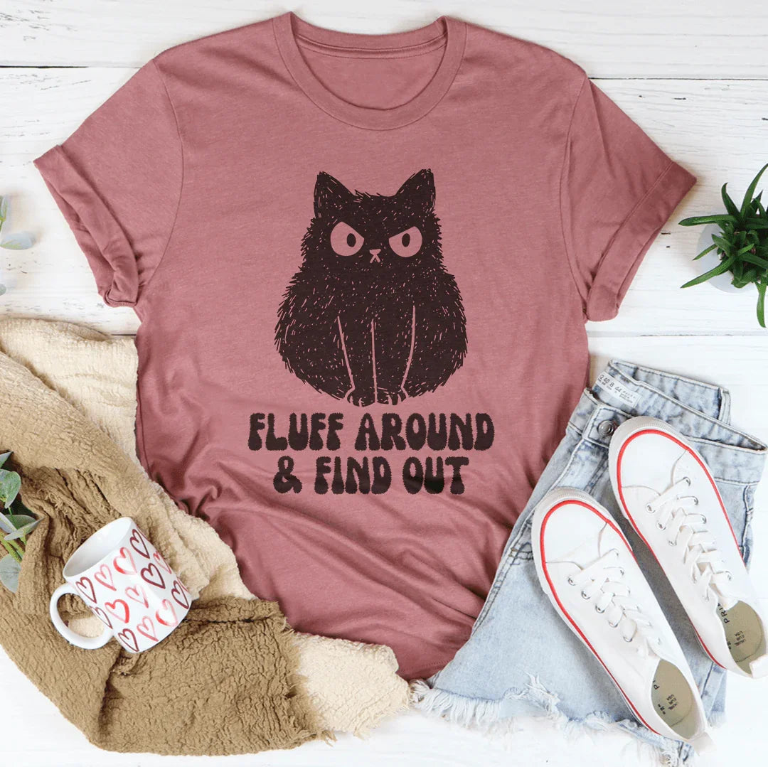 Fluff Around And Discover Tee