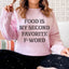 La nourriture est mon deuxième sweat-shirt préféré