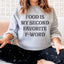 La nourriture est mon deuxième sweat-shirt préféré