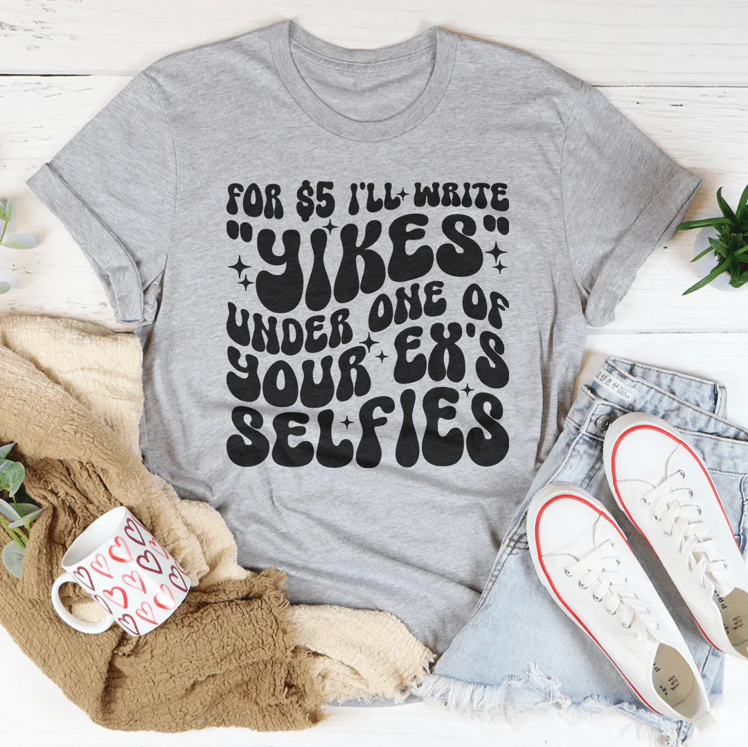 T-shirt Yikes Sous Une Des Selfies De Votre Ex