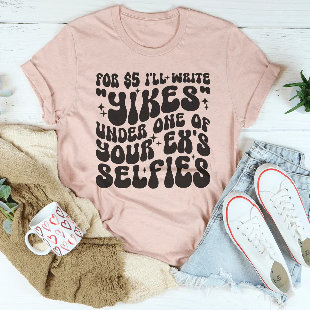 T-shirt Yikes Sous Une Des Selfies De Votre Ex