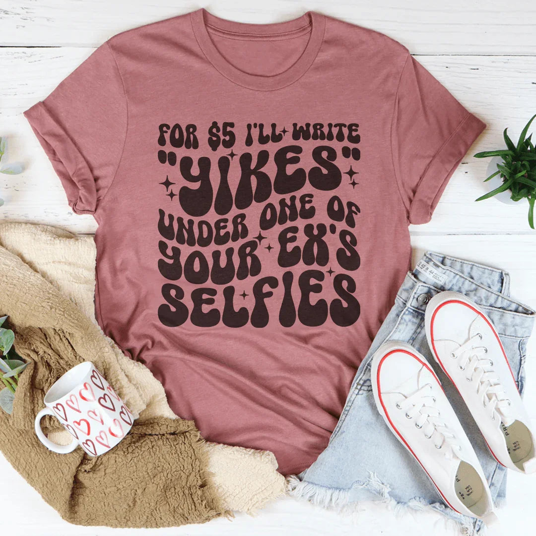 T-shirt Yikes Sous Une Des Selfies De Votre Ex
