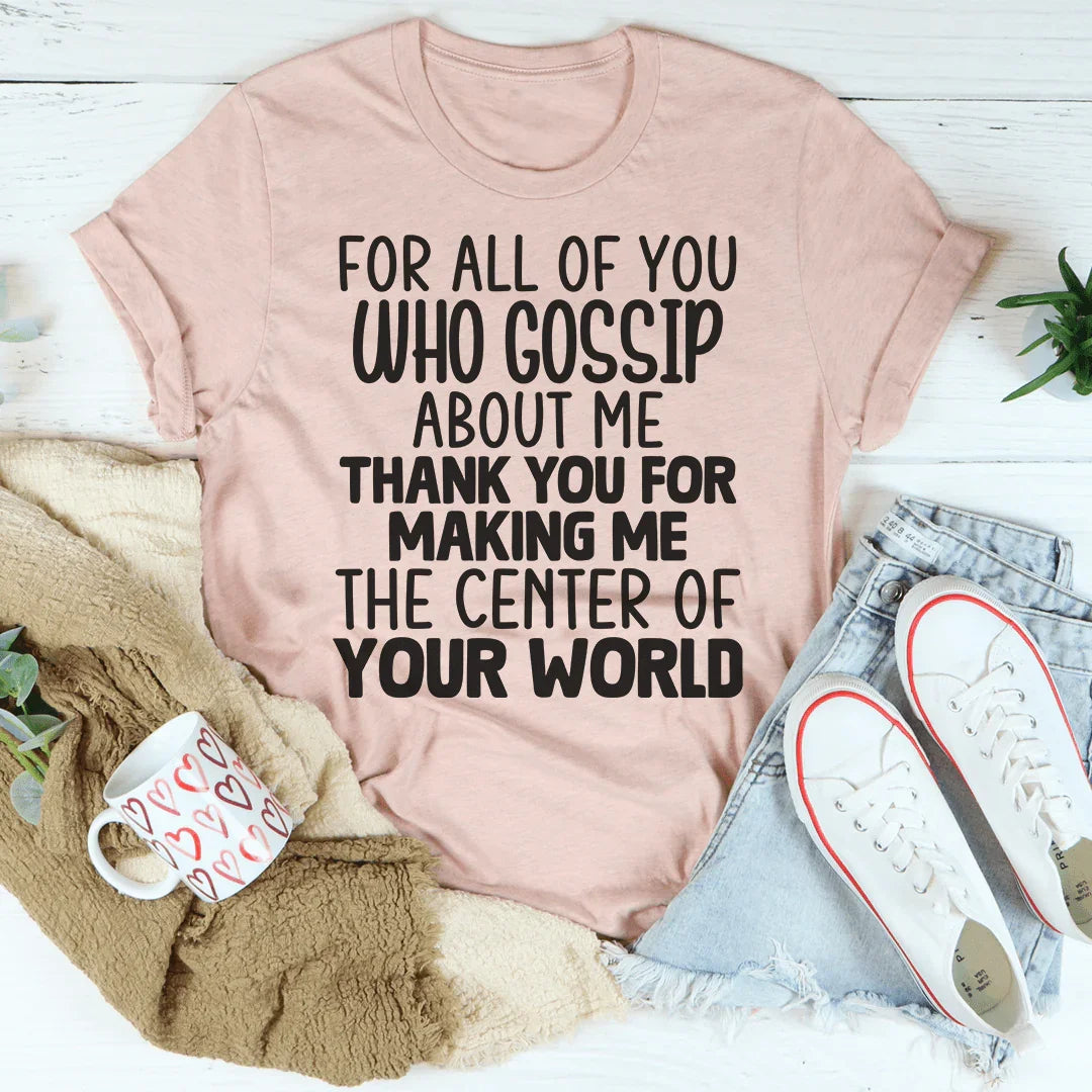 Camiseta para todos los que chismean sobre mí