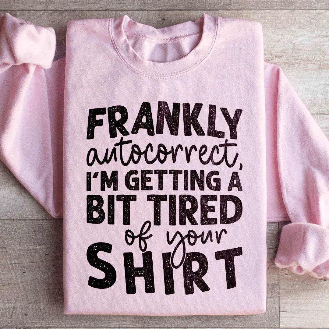 Frankly Autocorrect Sweatshirt