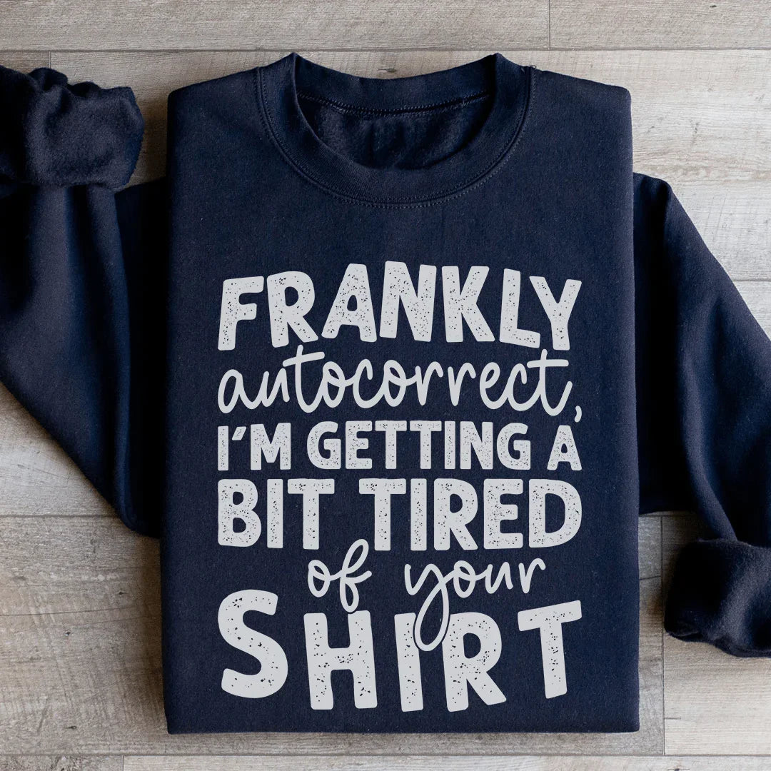 Frankly Autocorrect Sweatshirt