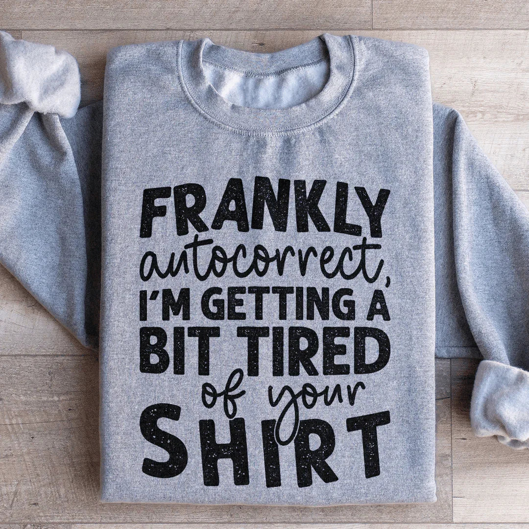 Frankly Autocorrect Sweatshirt
