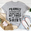 Frankly Autocorrect I'm Getting A Bit Tired Of Your Tee