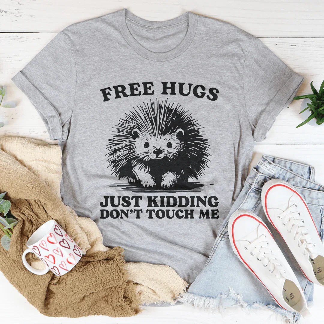 T-shirt Gratuit Hugs Just Kidding Ne Me Touchez Pas