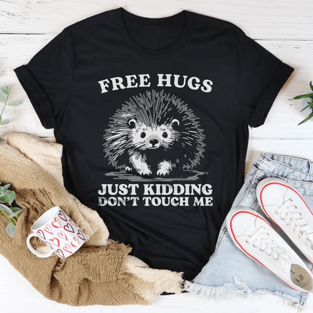 T-shirt Gratuit Hugs Just Kidding Ne Me Touchez Pas