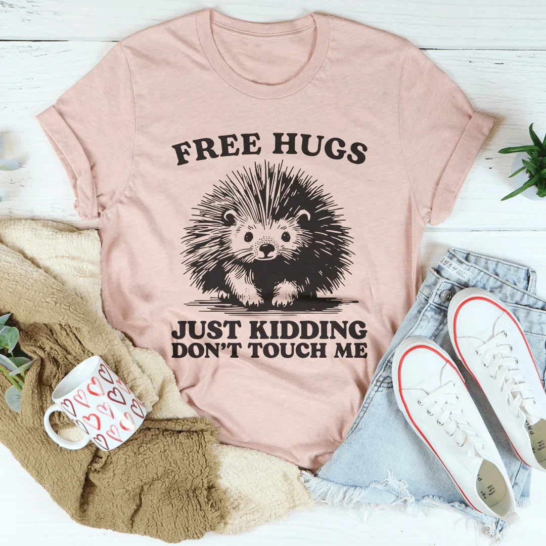 T-shirt Gratuit Hugs Just Kidding Ne Me Touchez Pas