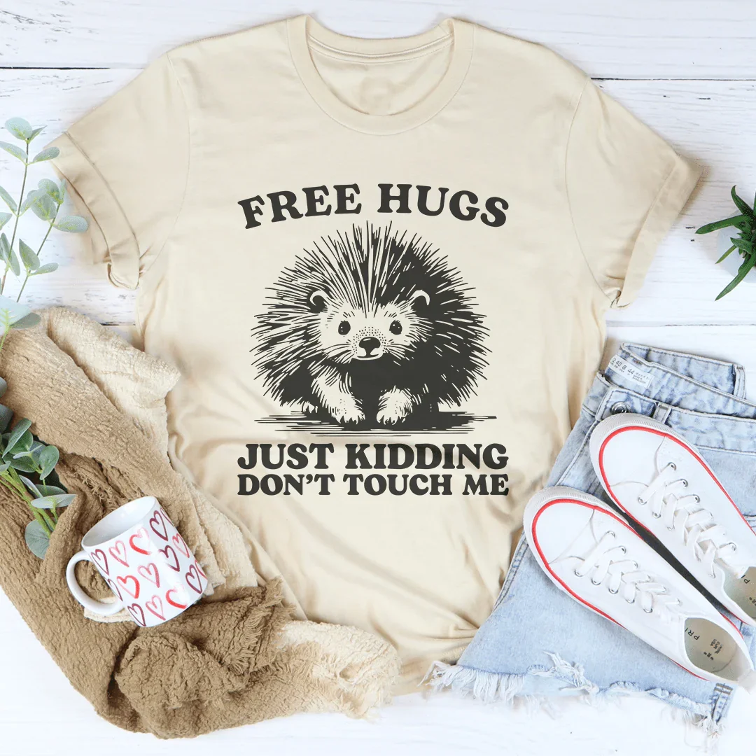 T-shirt Gratuit Hugs Just Kidding Ne Me Touchez Pas