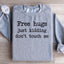 Free Hugs Just Kidding Don't Touch Sweatshirt