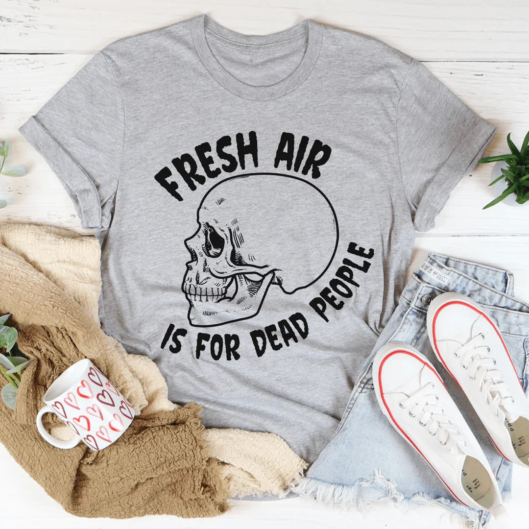 Fresh Air Is For Dead People Tee - Korvel