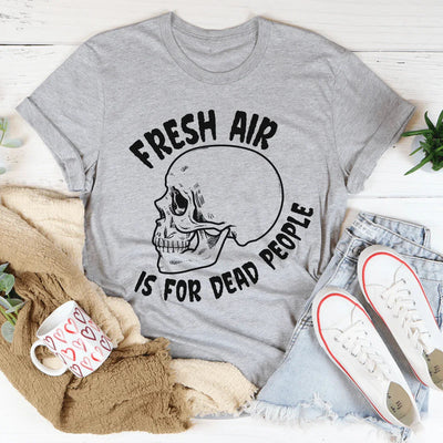 Fresh Air Is For Dead People Tee - Korvel
