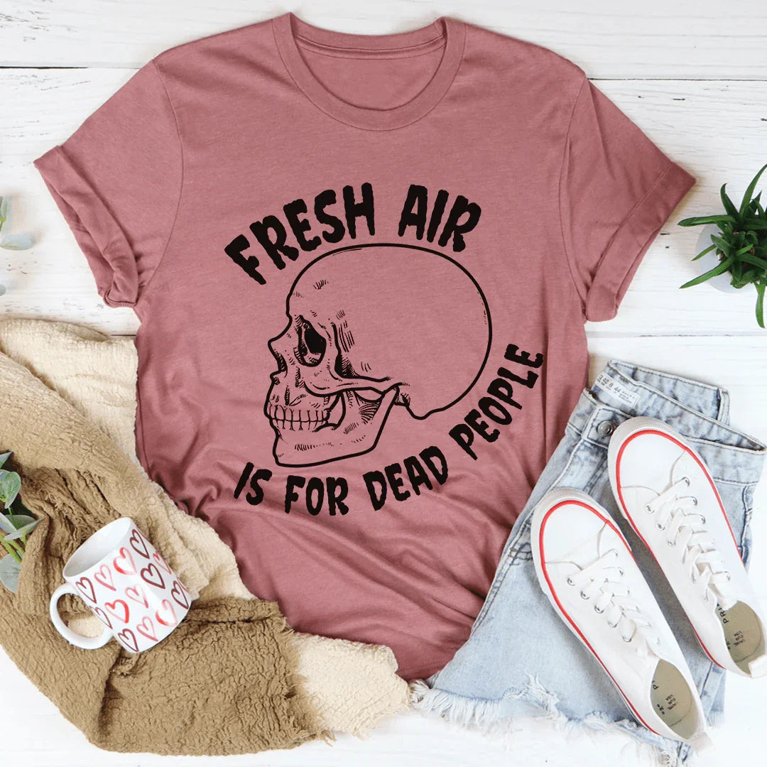 Fresh Air Is For Dead People Tee - Korvel