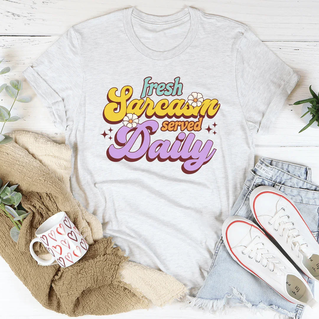 Camiseta con sarcasmo fresco servido a diario