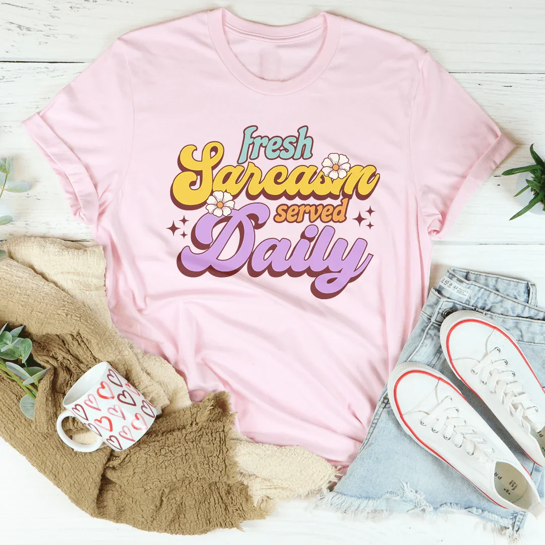 Camiseta con sarcasmo fresco servido a diario