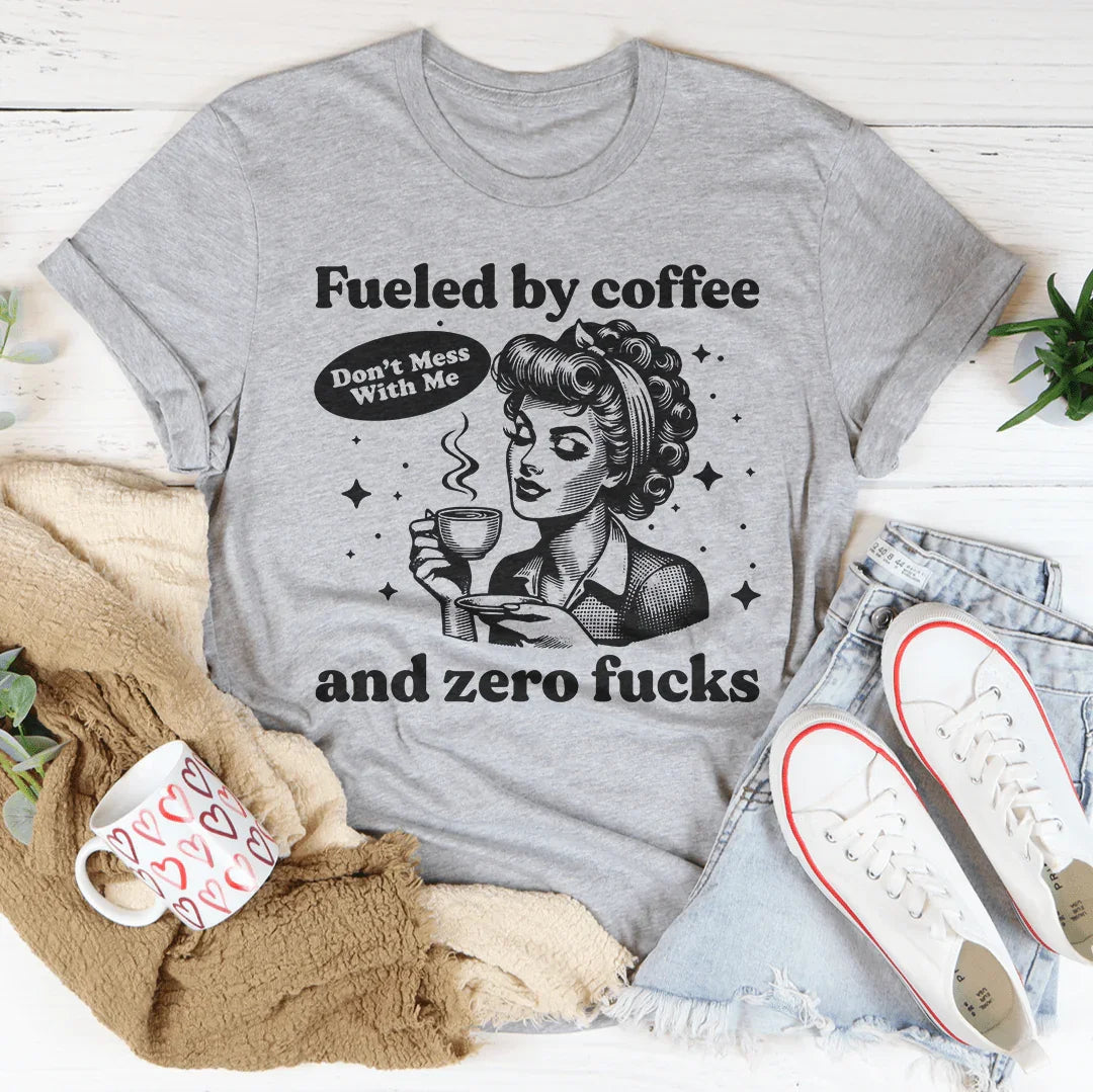 Fueled By Coffee And Zero F* T-Shirt