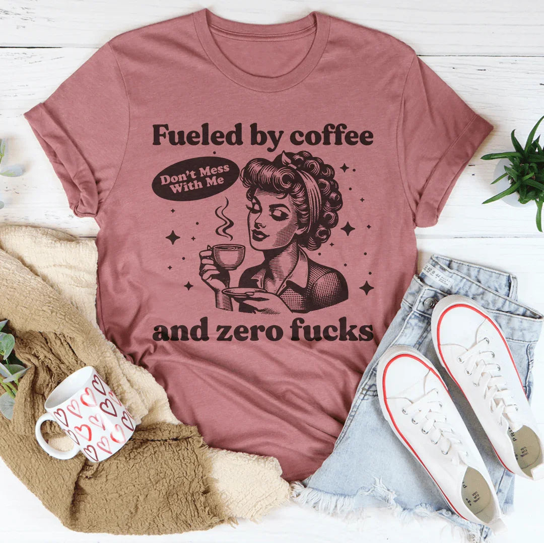 Fueled By Coffee And Zero F* T-Shirt