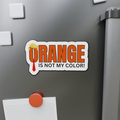 Funny Die-Cut Magnet - Orange Is Not My Color!